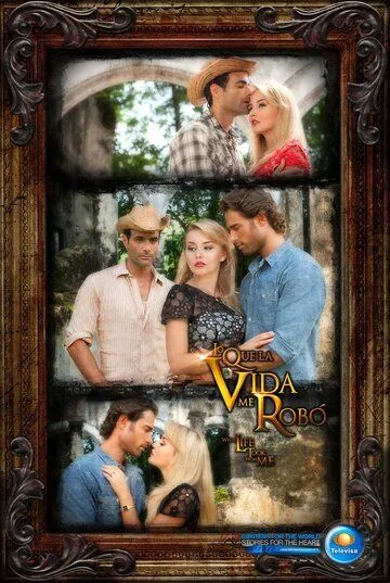 То, что жизнь у меня украла / Lo que la vida me robó (2013) cериал смотреть онлайн в хорошем качестве