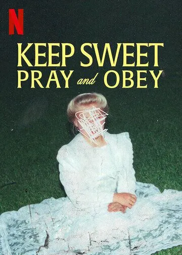 Покоритесь и молитесь / Keep Sweet: Pray and Obey (2022) cериал смотреть онлайн в хорошем качестве