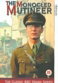 Мятежник с моноклем / The Monocled Mutineer (1986) cериал смотреть онлайн Мятежник с моноклем / The Monocled Mutineer (1986) cериал смотреть онлайн в хорошем качестве