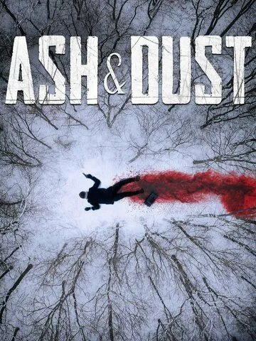 Пепел и пыль / Ash & Dust (2022) фильм смотреть онлайн в хорошем качестве