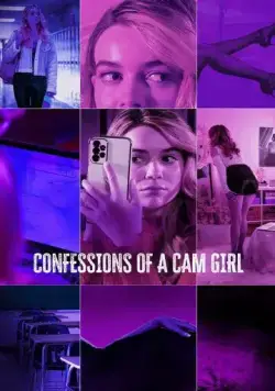 Признания вебкам-модели / Confessions of a Cam Girl (2024) фильм смотреть онлайн в хорошем качестве