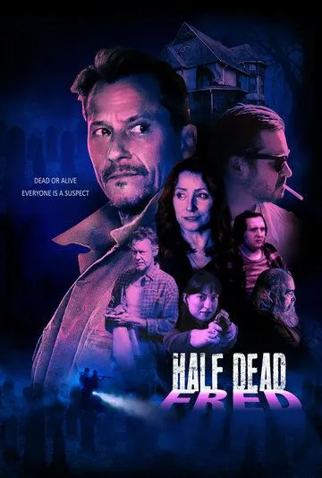 Полумёртвый Фред / Half Dead Fred (2023) фильм смотреть онлайн в хорошем качестве