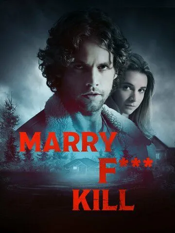 Переспать, жениться или убить / Marry F*** Kill (2023) фильм смотреть онлайн в хорошем качестве