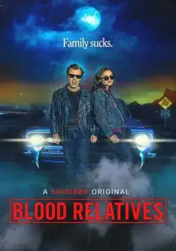 Кровные родственники / Blood Relatives (2022) фильм смотреть онлайн Кровные родственники / Blood Relatives (2022) фильм смотреть онлайн в хорошем качестве