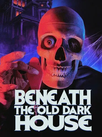 За дверьми старого тёмного дома / Beneath the Old Dark House (2022) фильм смотреть онлайн За дверьми старого тёмного дома / Beneath the Old Dark House (2022) фильм смотреть онлайн в хорошем качестве