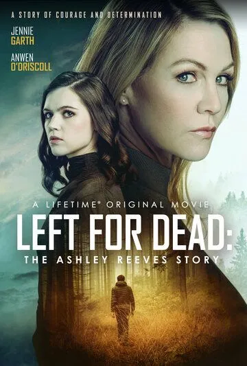 Брошена умирать: История Эшли Ривз / Left for Dead: The Ashley Reeves Story (2021) фильм смотреть онлайн Брошена умирать: История Эшли Ривз / Left for Dead: The Ashley Reeves Story (2021) фильм смотреть онлайн в хорошем качестве