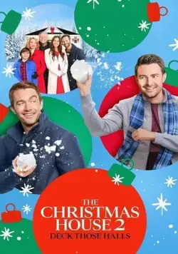 Рождественский дом 2: Украсьте зал / The Christmas House 2: Deck Those Halls (2021) фильм смотреть онлайн в хорошем качестве