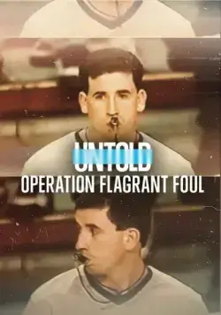 Нерассказанное: Неспортивный фол / Untold: Operation Flagrant Foul (2022) фильм смотреть онлайне бесплатно Смотреть Нерассказанное: Неспортивный фол / Untold: Operation Flagrant Foul(2022) фильм в онлайне бесплатно
