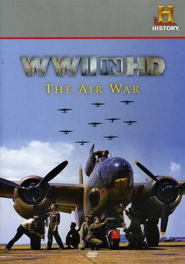 Вторая мировая война в HD: Воздушная война / WWII in HD: The Air War (2010) фильм смотреть онлайн Вторая мировая война в HD: Воздушная война / WWII in HD: The Air War (2010) фильм смотреть онлайн в хорошем качестве