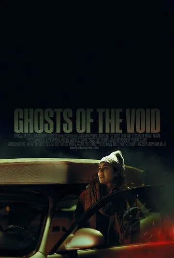 Призраки пустоты / Ghosts of the Void (2022) фильм смотреть онлайн Призраки пустоты / Ghosts of the Void (2022) фильм смотреть онлайн в хорошем качестве