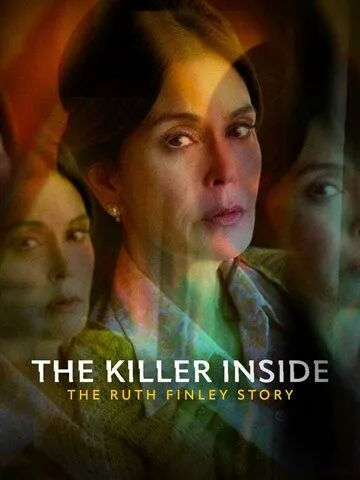 Тайный убийца: История Рут Финли / The Killer Inside: The Ruth Finley Story (2024) фильм смотреть онлайн в хорошем качестве