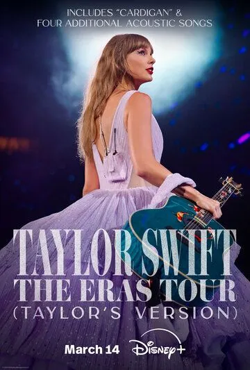 Тейлор Свифт: The Eras Tour / Taylor Swift: The Eras Tour (2023) фильм смотреть онлайн в хорошем качестве