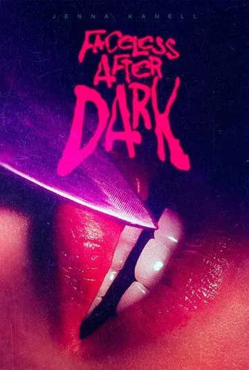 Безликий после наступления темноты / Faceless After Dark (2023) фильм смотреть онлайн Безликий после наступления темноты / Faceless After Dark (2023) фильм смотреть онлайн в хорошем качестве