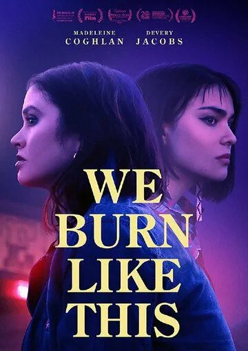 Вот как мы горим / We Burn Like This (2021) фильм смотреть онлайн в хорошем качестве