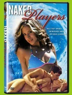 Обнаженные игроки / Naked Players (2006) фильм смотреть онлайне бесплатно Смотреть Обнаженные игроки / Naked Players(2006) фильм в онлайне бесплатно