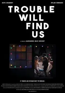 Trouble Will Find Us (2020) фильм смотреть онлайн в хорошем качестве