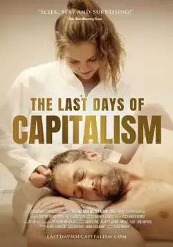 The Last Days of Capitalism (2020) фильм смотреть онлайн в хорошем качестве