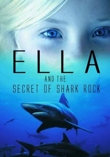 Элла и тайна акульей скалы / Ella and the secret of Shark Rock (2014) фильм смотреть онлайн Элла и тайна акульей скалы / Ella and the secret of Shark Rock (2014) фильм смотреть онлайн в хорошем качестве