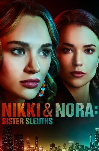 Никки и Нора: Сёстры-сыщики / Nikki & Nora: Sister Sleuths (2022) фильм смотреть онлайн Никки и Нора: Сёстры-сыщики / Nikki & Nora: Sister Sleuths (2022) фильм смотреть онлайн в хорошем качестве
