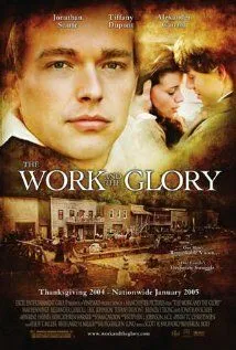 Работа и слава / The Work and the Glory (2004) фильм смотреть онлайн Работа и слава / The Work and the Glory (2004) фильм смотреть онлайн в хорошем качестве