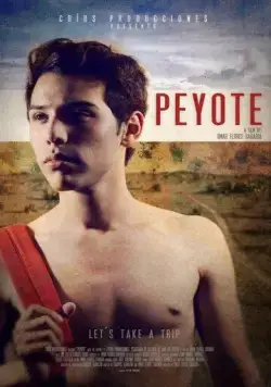 Пейот / Peyote (2013) фильм смотреть онлайн в хорошем качестве