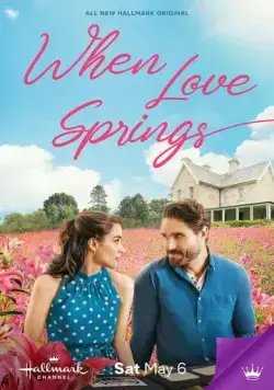 When Love Springs (2023) фильм смотреть онлайн в хорошем качестве