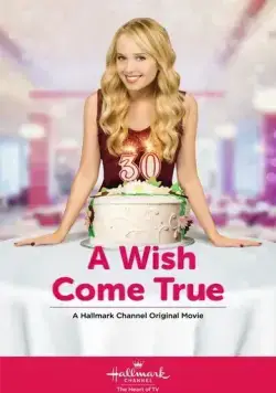Мечты сбываются / A Wish Come True (2015) фильм смотреть онлайн в хорошем качестве