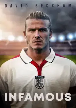 Разная слава Дэвида Бекхэма / David Beckham: Infamous (2022) фильм смотреть онлайн в хорошем качестве