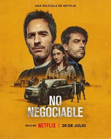 No Negociable (2024) фильм смотреть онлайн в хорошем качестве