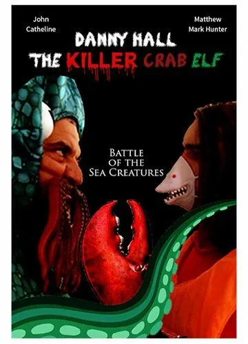 Danny Hall the Killer Crab Elf (2021) фильм смотреть онлайн Danny Hall the Killer Crab Elf (2021) фильм смотреть онлайн в хорошем качестве