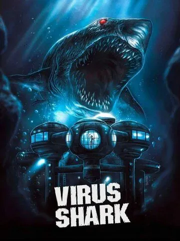 Вирусная акула / Virus Shark (2021) фильм смотреть онлайн в хорошем качестве