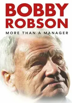 Бобби Робсон: Больше, чем менеджер / Bobby Robson: More Than a Manager (2018) фильм смотреть онлайн в хорошем качестве