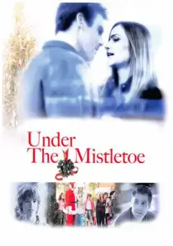 Под омелой / Under the Mistletoe (2006) фильм смотреть онлайн в хорошем качестве