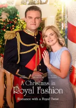 Рождество по-королевски / A Christmas in Royal Fashion (2018) фильм смотреть онлайн в хорошем качестве