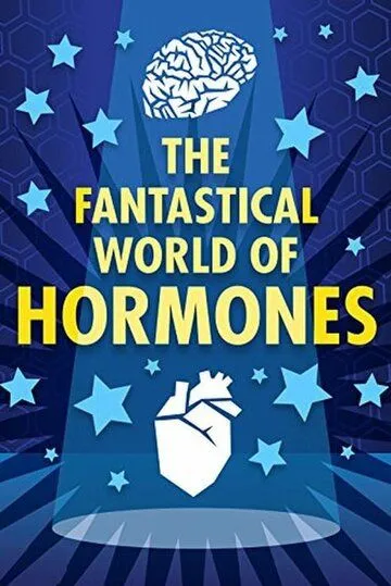 Таинственный мир гормонов / The Fantastical World of Hormones with Professor John Wass (2014) фильм смотреть онлайн в хорошем качестве