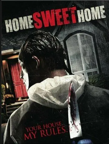 Дом, милый дом / Home Sweet Home (2012) фильм смотреть онлайн Дом, милый дом / Home Sweet Home (2012) фильм смотреть онлайн в хорошем качестве