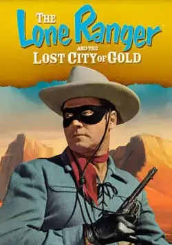 Одинокий рейнджер и город золота / The Lone Ranger and the Lost City of Gold (1958) фильм смотреть онлайне бесплатно Смотреть Одинокий рейнджер и город золота / The Lone Ranger and the Lost City of Gold(1958) фильм в онлайне бесплатно