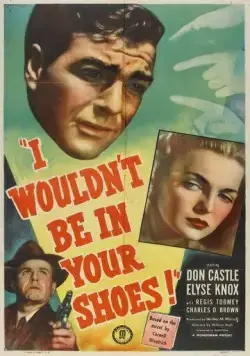 Я бы не хотел оказаться в твоей шкуре / I Wouldn't Be in Your Shoes (1948) фильм смотреть онлайн в хорошем качестве