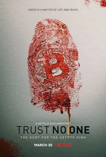 Не доверяй никому: охота на криптокороля / Trust No One: The Hunt for the Crypto King (2022) фильм смотреть онлайн в хорошем качестве