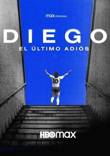 Диего: Последнее прощание / Diego, el último adiós (2021) фильм смотреть онлайн в хорошем качестве