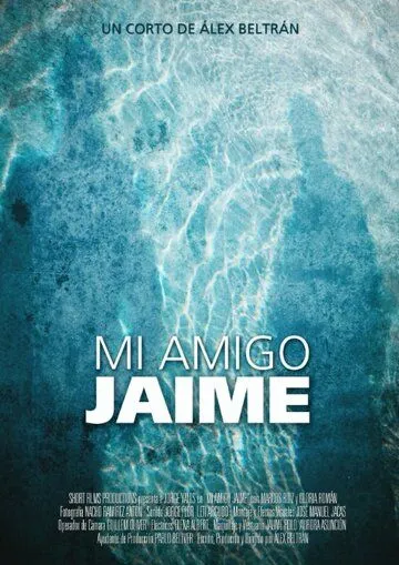 Мой друг Хайме / Mi amigo Jaime (2013) фильм смотреть онлайн в хорошем качестве