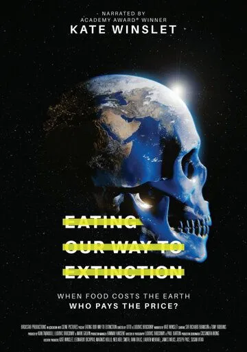 Проедая наш путь к вымиранию / Eating Our Way to Extinction (2021) фильм смотреть онлайн Проедая наш путь к вымиранию / Eating Our Way to Extinction (2021) фильм смотреть онлайн в хорошем качестве