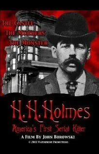 Х.Х. Холмс: Первый американский серийный убийца / H.H. Holmes: America's First Serial Killer (2004) фильм смотреть онлайн Х.Х. Холмс: Первый американский серийный убийца / H.H. Holmes: America's First Serial Killer (2004) фильм смотреть онлайн в хорошем качестве