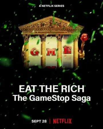 Ешь богатых! Сага о GameStop / Eat the Rich: The GameStop Saga (2022) cериал смотреть онлайн Ешь богатых! Сага о GameStop / Eat the Rich: The GameStop Saga (2022) cериал смотреть онлайн в хорошем качестве