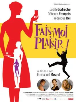 Доставь мне удовольствие! / Fais-moi plaisir! (2009) фильм смотреть онлайн в хорошем качестве