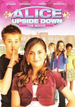 Алиса вверх тормашками / Alice Upside Down (2007) фильм смотреть онлайн в хорошем качестве