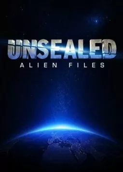 Вскрытые: Файлы о пришельцах / Unsealed: Alien Files (2012) cериал смотреть онлайн в хорошем качестве