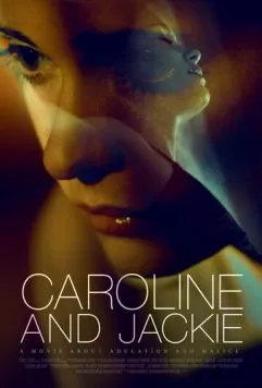 Кэролайн и Джеки / Caroline and Jackie (2012) фильм смотреть онлайн в хорошем качестве