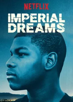 Imperial Dreams (2014) фильм смотреть онлайн в хорошем качестве