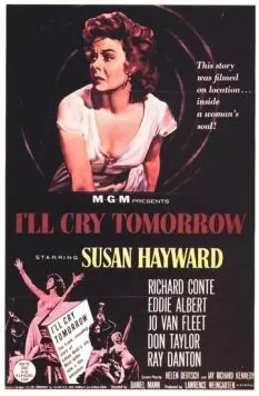 Я буду плакать завтра / I'll Cry Tomorrow (1955) фильм смотреть онлайн Я буду плакать завтра / I'll Cry Tomorrow (1955) фильм смотреть онлайн в хорошем качестве